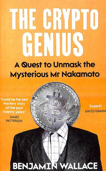 Crypto Genius : A Quest To Unmask The Mysterious Mr Nakamoto