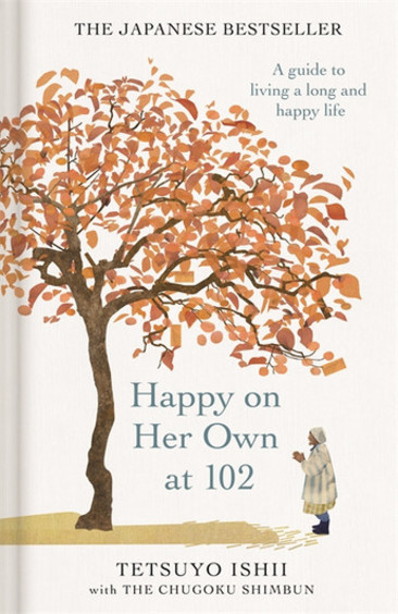 Happy On Her Own At 102 : A Guide To Living A Long & Happy Life