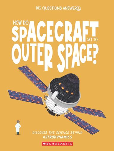 How Do Spacecraft Get To Outer Space : Astrodynmaics
