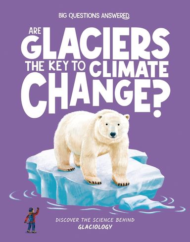 Are Glaciers The Key To Climate Change : Glaciology