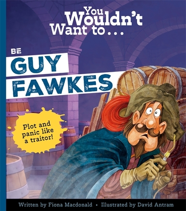 You Wouldnt Want To Be Guy Fawkes!