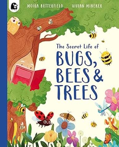 Secret Life Of Bugs, Bees & Trees