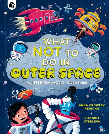 What NOT To Do In Outer Space: An Intergalactic Adventure!