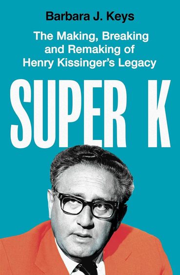 Super K-The Making, Breaking and Remaking of Henry Kissingers Legacy
