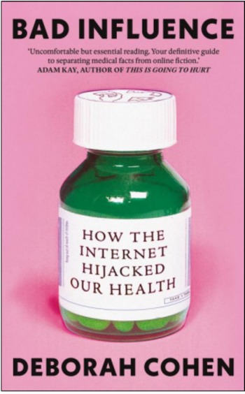Bad Influence : How The Internet Hijacked Our Health