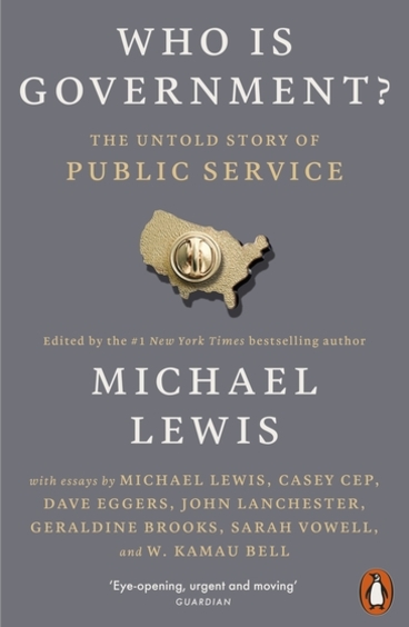 Who Is Government : The Untold Story Of Public Service