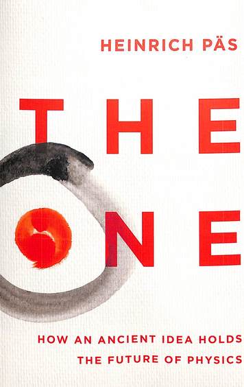 One : How An Ancient Idea Holds The Future Of Physics