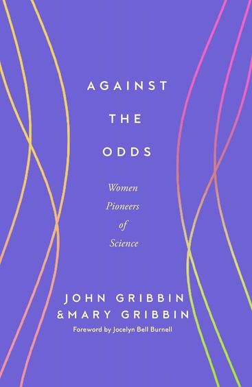 Against The Odds : Women Pioneers Of Science