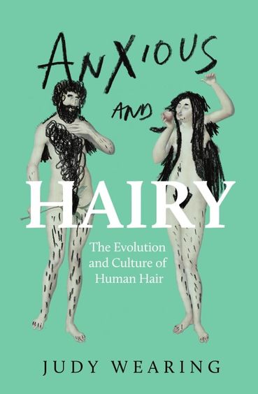 Anxious and Hairy: The Evolution and Culture of Human Hair