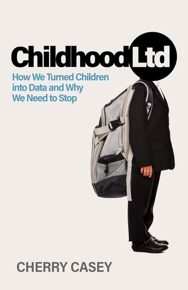 Childhood Ltd: How we turned children into data and why we need to stop
