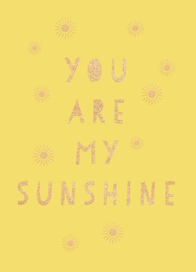 You Are My Sunshine : Uplifting Quotes For An Awesome Friend