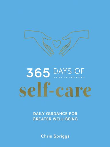 365 Days Of Self Care : Daily Guidance For A Healthier Happier You
