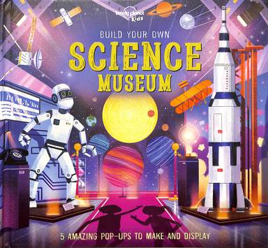 Build Your Own Science Museum : 6 Amazing Pop Ups To Make & Display