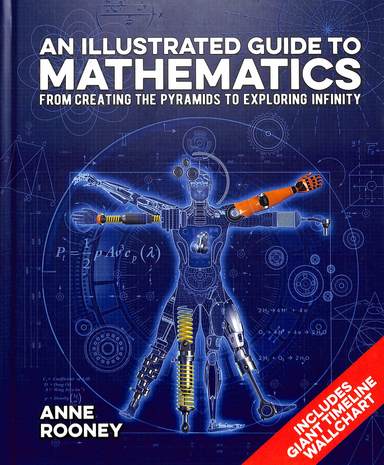 An Illustrated Guide To Mathematics : From Creating The Pyramids To Exploring Infinity