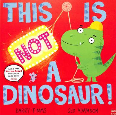 Nosy Crow : This Is Not A Dinosaur