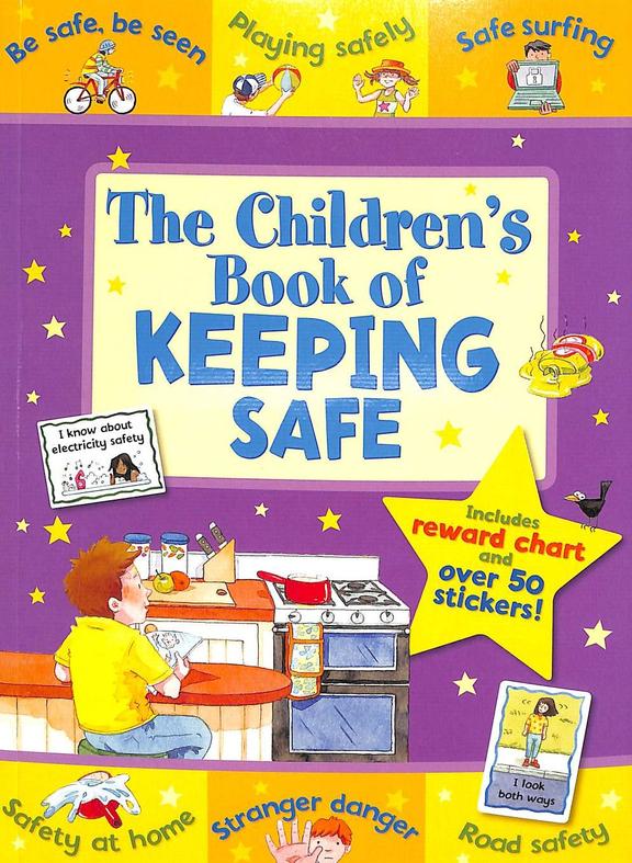 Childrens Book Of Keeping Safe - Includes Reward Chart And Over 50 Stickers