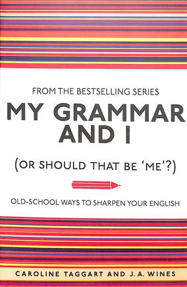 My Grammar And 1 Or Should That Be Me?  : Old Ways To Sharpen Your English