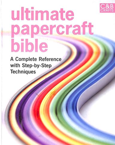 Ultimate Papercraft Bible