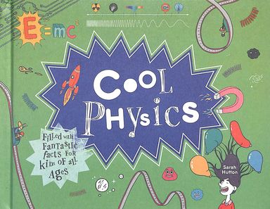 Cool Physics : Filled With Facts And Projects For Kids Of All Ages