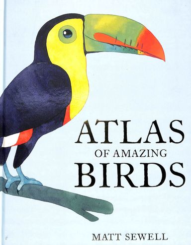 Atlas Of Amazing Birds