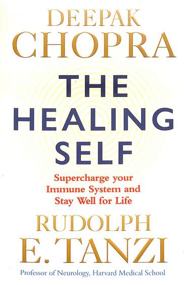Healing Self : Supercharge Your Immune System And Stay Well For Life