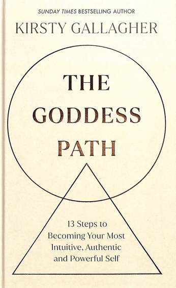 Goddess Path : 13 Steps To Becoming Your Most Intuitive Authentic &  Powerful Self
