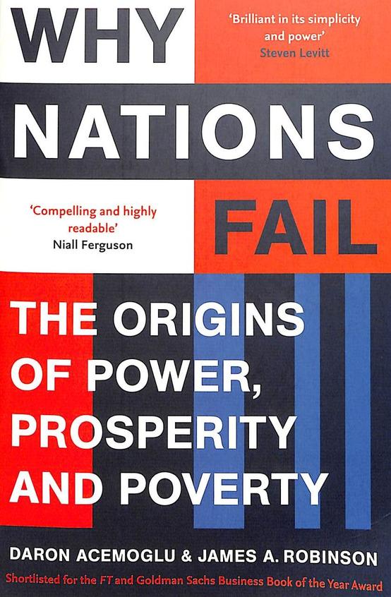 Why Nations Fail : The Origins Of Power Prosperity & Poverty