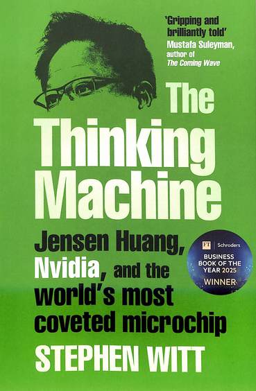 Thinking Machine : Jensen Huang Nvidia & The Worlds Most Coveted Microchip
