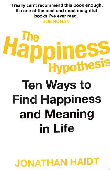 Happiness Hypothesis : Ten Ways To Find Happiness & Meaning In Life