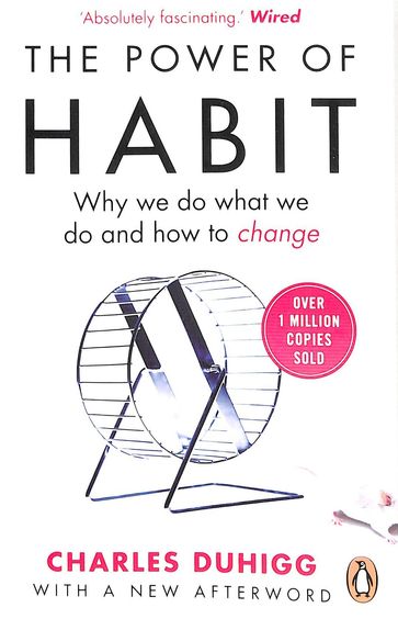 Power Of Habit : Why We Do What We Do & How To Change