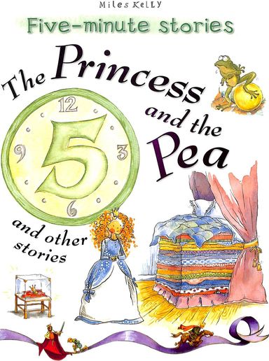 Five Minute Stories ; The Princess And The Pea And Other Stories