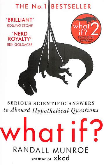 What If : Serious Scientific Answers To Absurd Hypothetical Questions