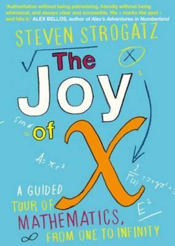 Joy Of X : A Guided Tour Of Mathematics From One To Infinity