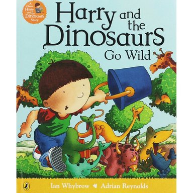 Harry & Dinosaurs Go Wild : A Classic Harry & The Dinosaurs Story