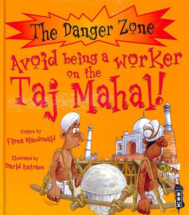 Danger Zone : Avoid Being A Worker On The Taj Mahal