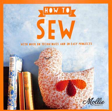How To Sew With Over 80 Techniques & 20 Easy Projects