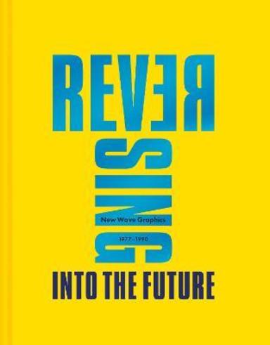 Reversing into the Future: New Wave Graphics 1978-1988