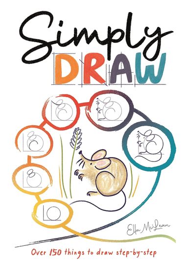 Simply Draw : Over 150 Things To Draw Step By Step