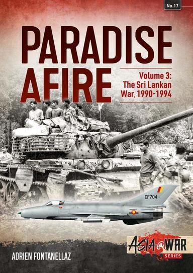 Paradise Afire Volume 3 The Sri Lankan War 1990 - 1994