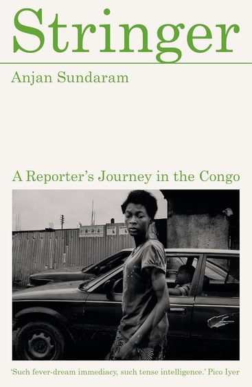 Stringer: A Reporters Journey in the Congo