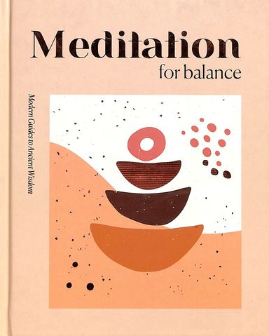 Meditation For Ballance : Modern Guides To Ancient Wisdom