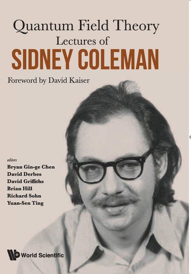 Lectures of Sidney Coleman on Quantum Field Theory