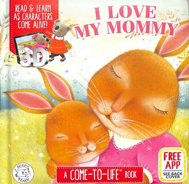 I Love My Mommy : A Come To Life Book