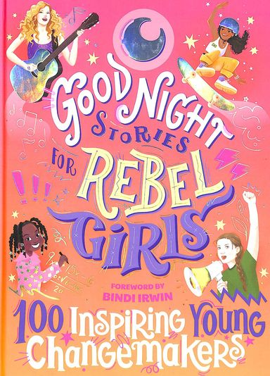 Good Night Stories For Rebel Girls : 100 Inspiring Young Changemakers