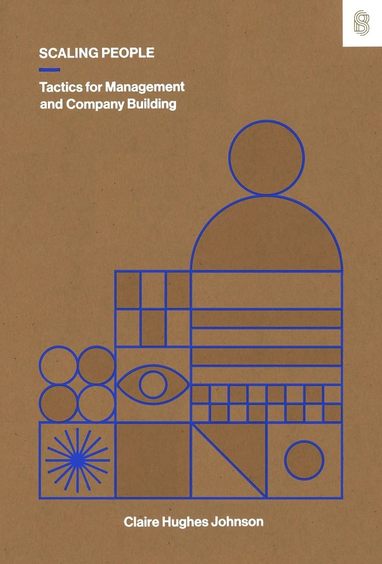 Scaling People: Tactics For Management & Company Building