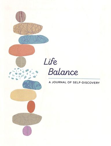Life Balance : A Journal Of Self Discovery : A Journal Of Self Discovery