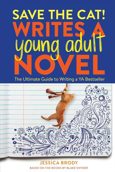 Save the Cat! Writes a Young Adult Novel: The Ultimate Guide to Writing a YA Bestseller