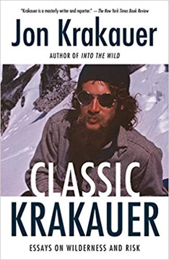 Classic Krakauer : Essays On Wilderness & Risk