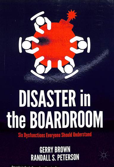 Disaster In The Boardroom: Six Dysfunctions Everyone Should Understand