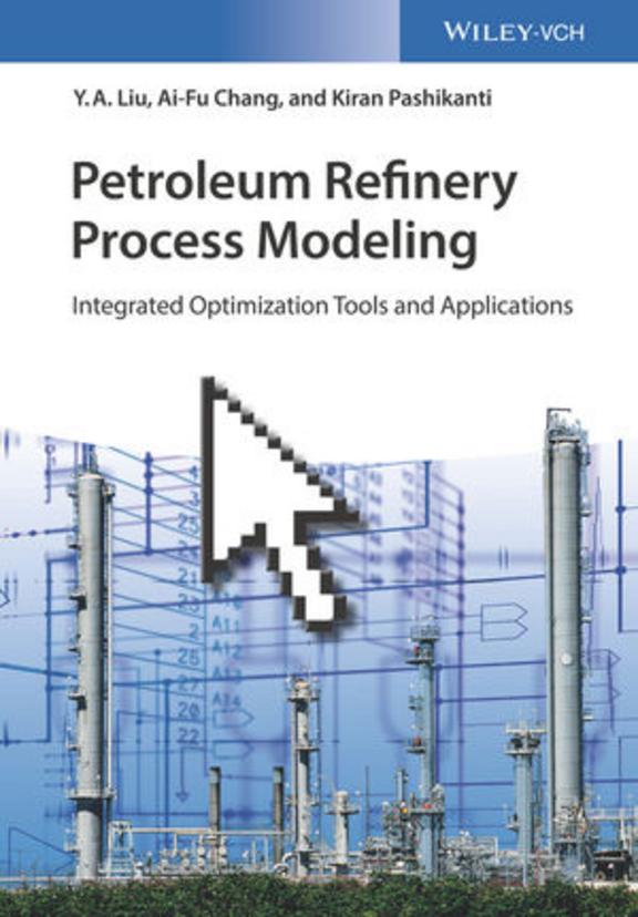 Buy Petroleum Refinery Process Modeling: Integrated Optimization Tools ...